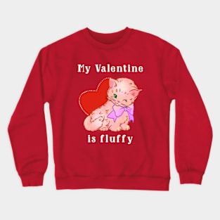 My Valentine is fluffy Crewneck Sweatshirt